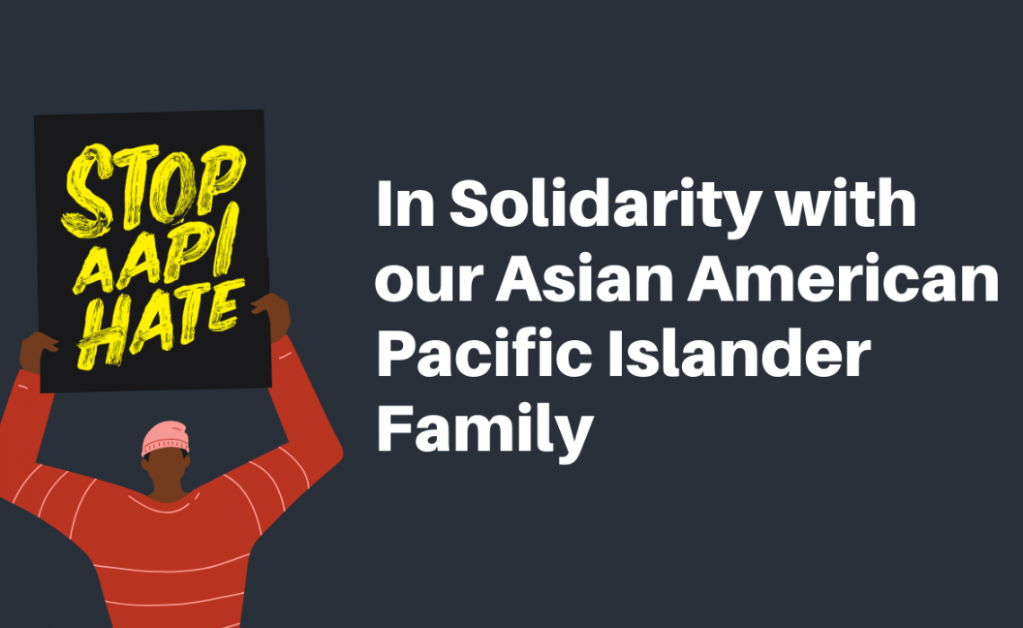 In Solidarity with our Asian American Pacific Islander Family